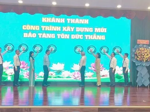 Khánh thành công trình xây dựng mới Bảo tàng Tôn Đức Thắng
