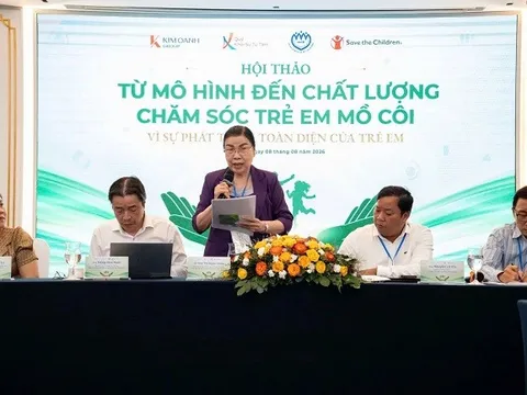 Chăm sóc trẻ em mồ côi - từ mô hình đến cách tiếp cận toàn diện, nâng cao chất lượng và bảo vệ quyền trẻ em