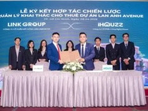 LinkGroup ký kết hợp tác cùng iHouzz quản lý khai thác cho thuê dự án Lan Anh Avenue