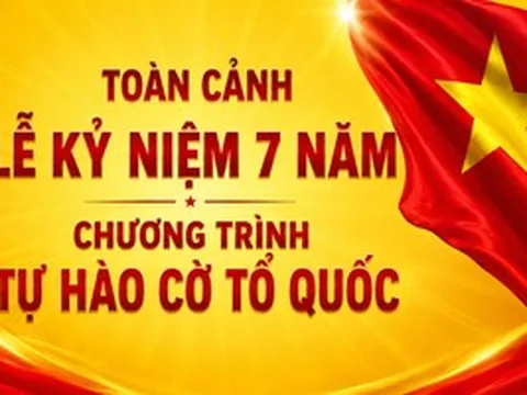 Toàn cảnh Lễ kỷ niệm 7 năm chương trình Tự hào cờ Tổ quốc