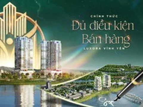 Luxora Vĩnh Yên chính thức đủ điều kiện mở bán