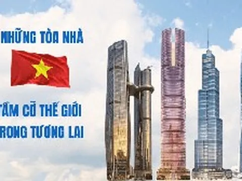 Cuộc đua 'chạm trời' của Vingroup, BRG, Thaiholdings, Sun Group: Loạt siêu tháp cao hơn 500m xô đổ kỷ lục cũ, ai sẽ xây tòa nhà cao nhất Việt Nam?