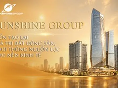 Sunshine Group: Kiến tạo lại giá trị bất động sản, khơi thông nguồn lực cho nền kinh tế