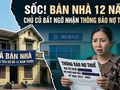 Nhà đã bán, sang tên sổ đỏ từ 12 năm trước bỗng có thông báo phạt thuế: Chủ nhà cũ sau một hồi vật lộn cũng tìm được cách xử lý nhanh gọn